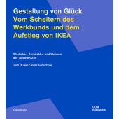 Gestaltung von Glück. Vom Scheitern des Werkbunds und dem Aufstieg von Ikea, DOM publishers, EAN/ISBN-13: 9783869226859
