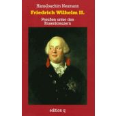 Friedrich Wilhelm II, Neumann, Hans-Joachim, be.bra Verlag GmbH, EAN/ISBN-13: 9783861243328