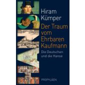 Der Traum vom Ehrbaren Kaufmann, Kümper, Hiram (Prof. Dr. ), Propyläen Verlag, EAN/ISBN-13: 9783549076491