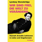 Wir sind frei, die Welt zu verändern, Stonebridge, Lyndsey, Verlag C. H. BECK oHG, EAN/ISBN-13: 9783406814679