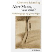 Alter Mann, was nun?, Schirnding, Albert von, Verlag C. H. BECK oHG, EAN/ISBN-13: 9783406808401
