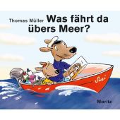 Was fährt da übers Meer?, Müller, Thomas M, Moritz Verlag GmbH, EAN/ISBN-13: 9783895654527