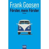 Förster, mein Förster, Goosen, Frank, Verlag Kiepenheuer & Witsch GmbH & Co KG, EAN/ISBN-13: 9783462050622