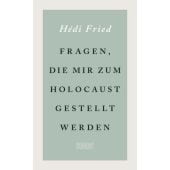 Fragen, die mir zum Holocaust gestellt werden, Fried, Hédi, DuMont Buchverlag GmbH & Co. KG, EAN/ISBN-13: 9783832183929