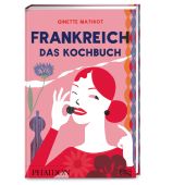 Frankreich - Das Kochbuch, Mathiot, Ginette, Edel Germany GmbH, EAN/ISBN-13: 9783947426232