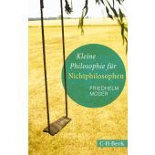 Kleine Philosophie für Nichtphilosophen, Moser, Friedhelm, Verlag C. H. BECK oHG, EAN/ISBN-13: 9783406741937