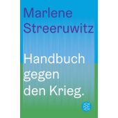 Handbuch gegen den Krieg., Streeruwitz, Marlene, Fischer, S. Verlag GmbH, EAN/ISBN-13: 9783596710676