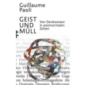 Geist und Müll, Paoli, Guillaume, MSB Matthes & Seitz Berlin, EAN/ISBN-13: 9783751803557