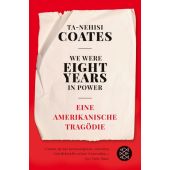 We Were Eight Years in Power, Coates, Ta-Nehisi, Fischer, S. Verlag GmbH, EAN/ISBN-13: 9783596704378