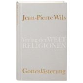 Gotteslästerung, Wils, Jean-Pierre, Verlag der Weltreligionen im Insel, EAN/ISBN-13: 9783458710066