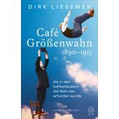 Café Größenwahn, Liesemer, Dirk, Hoffmann und Campe Verlag GmbH, EAN/ISBN-13: 9783455016567