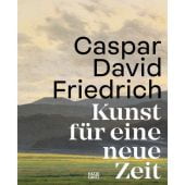 Caspar David Friedrich - Kunst für eine neue Zeit, Hatje Cantz Verlag GmbH & Co. KG, EAN/ISBN-13: 9783775757218