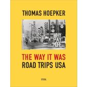 The Way it was. Road Trips USA, Hoepker, Thomas, Steidl Verlag, EAN/ISBN-13: 9783969990810