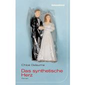 Das synthetische Herz, Delaume, Chloé, Liebeskind Verlagsbuchhandlung, EAN/ISBN-13: 9783954381432