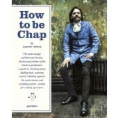 How to be Chap, Die Gestalten Verlag GmbH & Co.KG, EAN/ISBN-13: 9783899556407