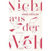 Nicht aus der Welt, Köhler, Anne, DuMont Buchverlag GmbH & Co. KG, EAN/ISBN-13: 9783832180041