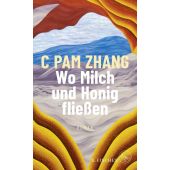Wo Milch und Honig fließen, Zhang, C Pam, Fischer, S. Verlag GmbH, EAN/ISBN-13: 9783103975437