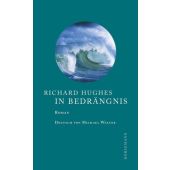 In Bedrängnis, Hughes, Richard, Dörlemann Verlag, EAN/ISBN-13: 9783908777823