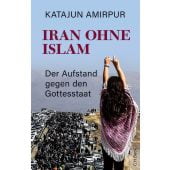 Iran ohne Islam, Amirpur, Katajun, Verlag C. H. BECK oHG, EAN/ISBN-13: 9783406803062