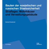 Bauten der sowjetischen und russischen Staatssicherheit, Chmelnizki, Dmitrij, DOM publishers, EAN/ISBN-13: 9783869228372