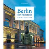 Berlin der Kaiserzeit, Barth, Matthias, Michael Imhof Verlag GmbH & Co.KG, EAN/ISBN-13: 9783731907190