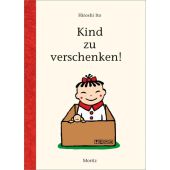 Kind zu verschenken!, Ito, Hiroshi, Moritz Verlag GmbH, EAN/ISBN-13: 9783895654473