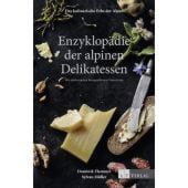 Enzyklopädie der alpinen Delikatessen, Flammer, Dominik/Müller, Sylvan, AT Verlag AZ Fachverlage AG, EAN/ISBN-13: 9783038008293