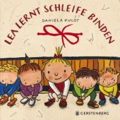 Lea lernt Schleife binden, Kulot, Daniela, Gerstenberg Verlag GmbH & Co.KG, EAN/ISBN-13: 9783836959308