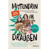 Mittendrin im Draußen, Glatzer, Norman/Braun, Vanessa, Allegria Ullstein, EAN/ISBN-13: 9783793424369