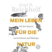 Mein Leben für die Natur, Reichholf, Josef H, Fischer, S. Verlag GmbH, EAN/ISBN-13: 9783596187201