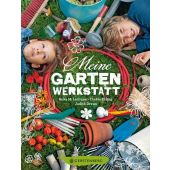 Meine Gartenwerkstatt, Leitzgen, Anke M, Gerstenberg Verlag GmbH & Co.KG, EAN/ISBN-13: 9783836954334