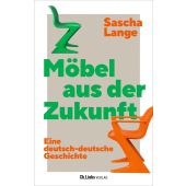 Möbel aus der Zukunft, Lange, Sascha, Ch. Links Verlag, EAN/ISBN-13: 9783962891848