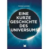 Eine kurze Geschichte des Universums, Fletcher, Mark/Lavender, Gemma, Laurence King Verlag GmbH, EAN/ISBN-13: 9783962442668