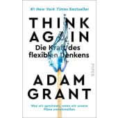 Think Again - Die Kraft des flexiblen Denkens, Grant, Adam, Piper Verlag, EAN/ISBN-13: 9783492071352