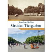 Rund um den Großen Tiergarten, Gengnagel, Manfred, Sutton Verlag GmbH, EAN/ISBN-13: 9783954009978