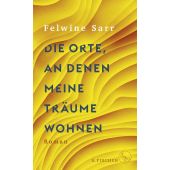 Die Orte, an denen meine Träume wohnen, Sarr, Felwine, Fischer, S. Verlag GmbH, EAN/ISBN-13: 9783103971750