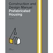 Prefabricated Housing. Construction and Design Manual, DOM publishers, EAN/ISBN-13: 9783869220215