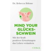 Mind your Glücksschwein, Böhme, Rebecca, Verlag C. H. BECK oHG, EAN/ISBN-13: 9783406783203