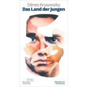 Das Land der Jungen, Krusovszky, Dénes, AB - Die andere Bibliothek GmbH & Co. KG, EAN/ISBN-13: 9783847704713