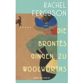 Die Brontës gingen zu Woolworths, Ferguson, Rachel, Nagel & Kimche AG Verlag, EAN/ISBN-13: 9783312013050