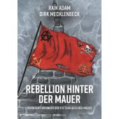 Rebellion hinter der Mauer, Adam, Raik/Mecklenbeck, Dirk, Ch. Links Verlag, EAN/ISBN-13: 9783962892142