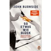 So etwas wie Glück, Burnside, John, Penguin Verlag Hardcover, EAN/ISBN-13: 9783328602644