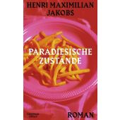Paradiesische Zustände, Jakobs, Henri Maximilian, Verlag Kiepenheuer & Witsch GmbH & Co KG, EAN/ISBN-13: 9783462004281