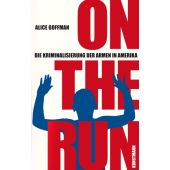 On the run, Goffman, Alice, Verlag Antje Kunstmann GmbH, EAN/ISBN-13: 9783956140457