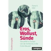 Eros, Wollust, Sünde. Sexualität in Europa von der Antike bis in die Frühe Neuzeit, Eder, Franz X, EAN/ISBN-13: 9783593514383