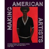Making American Artists. Stories from the Pennsylvania Academy of Fine Arts 1776-1976, Anna O Marley, EAN/ISBN-13: 9783777440989