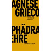 Phädras Ehre, Grieco, Agnese, MSB Matthes & Seitz Berlin, EAN/ISBN-13: 9783751805377