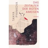 Das Zeitalter der Roten Ameisen, Pyankova, Tanya, Nagel & Kimche AG Verlag, EAN/ISBN-13: 9783312013180