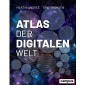 Atlas der digitalen Welt, Andree, Martin/Thomsen, Timo, Campus Verlag, EAN/ISBN-13: 9783593512716