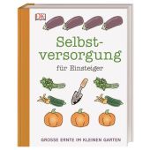 Selbstversorgung für Einsteiger, Akeroyd, Simon, Dorling Kindersley Verlag GmbH, EAN/ISBN-13: 9783831039012